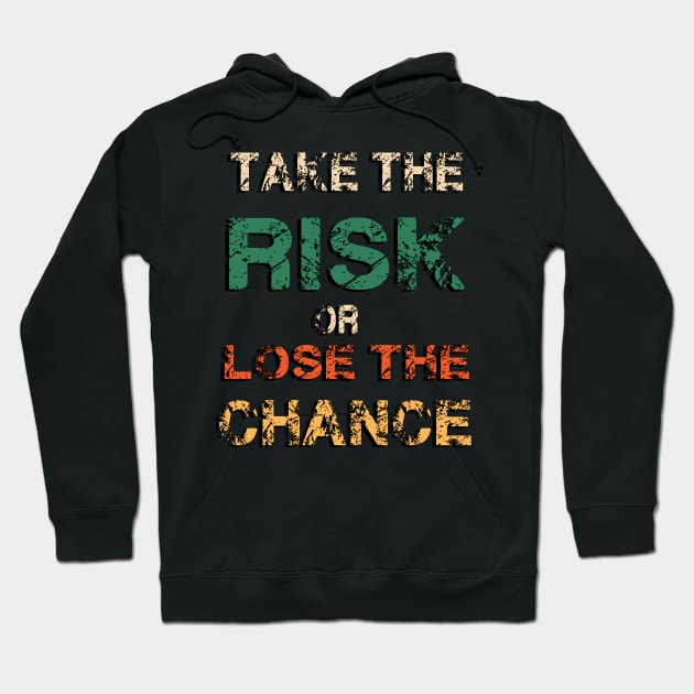 Bold Moves: Take the Risk Hoodie by WEARWORLD